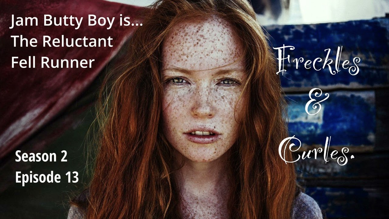 Freckles & Curles. Jam Butty Boy is the Reluctant Fell Runner. Season 2 Episode 13.