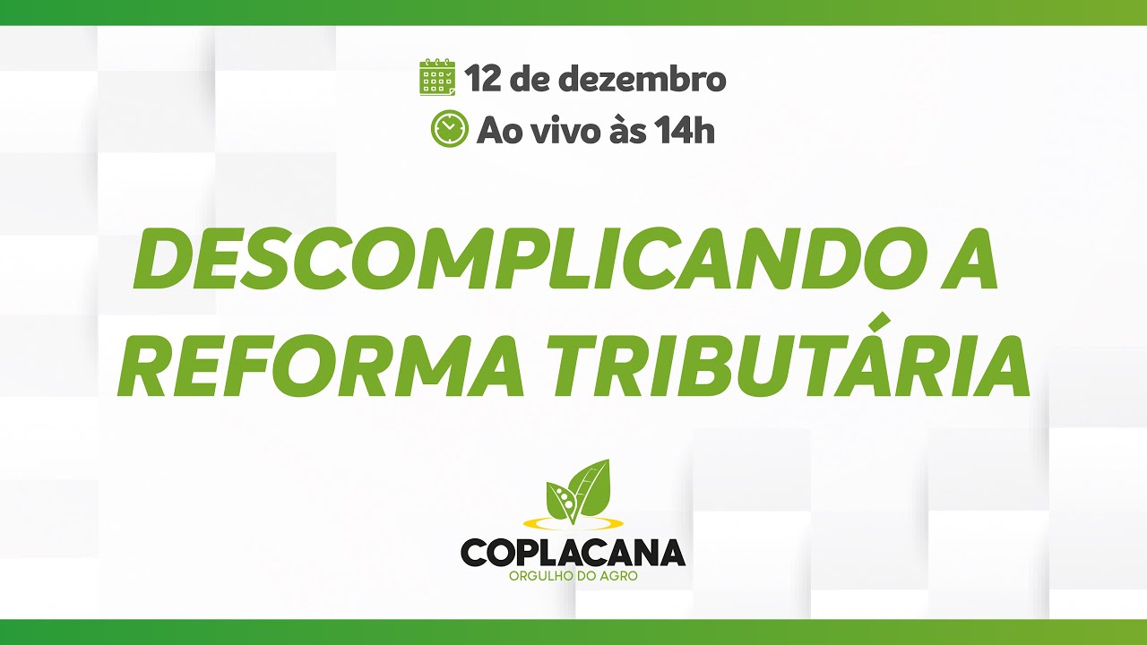 Descomplicando a Reforma Tribut&aacute;ria: o que muda para o produtor rural em 2026