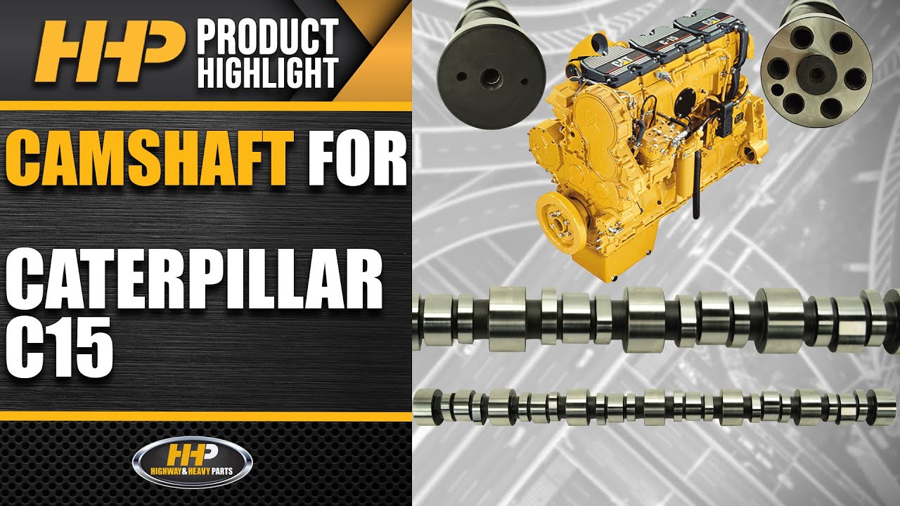 Why You Should Get Your Next Caterpillar C15 Camshaft From HHP!