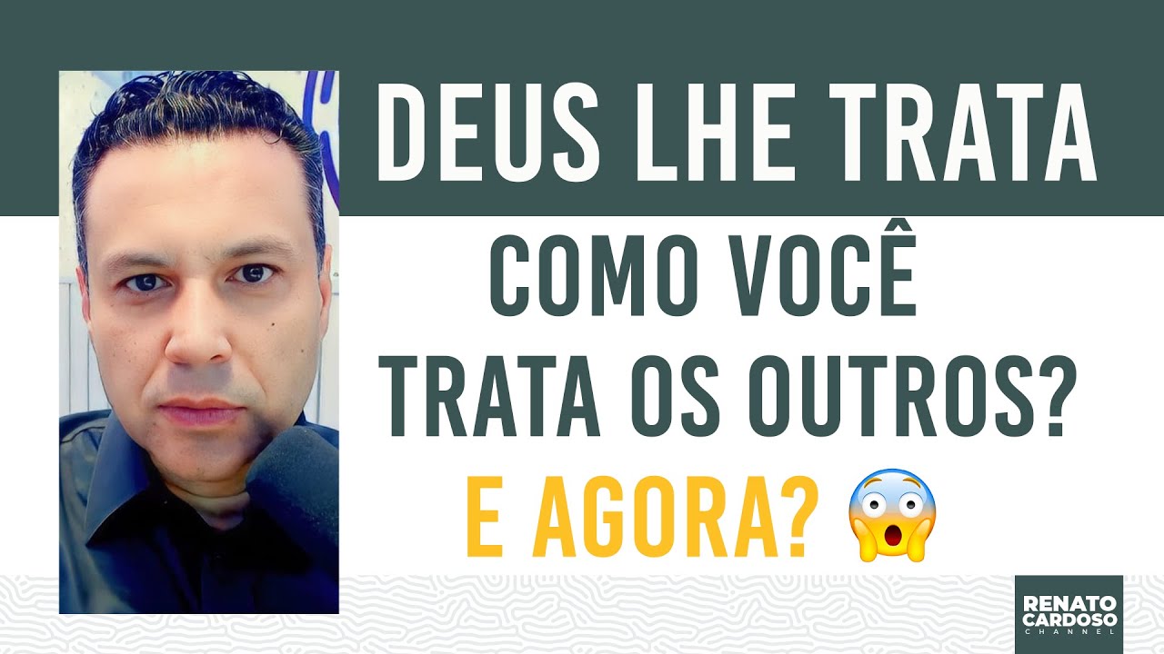 DEUS LHE TRATA COMO VOCÊ TRATA OS OUTROS? E AGORA? 😱 | #821