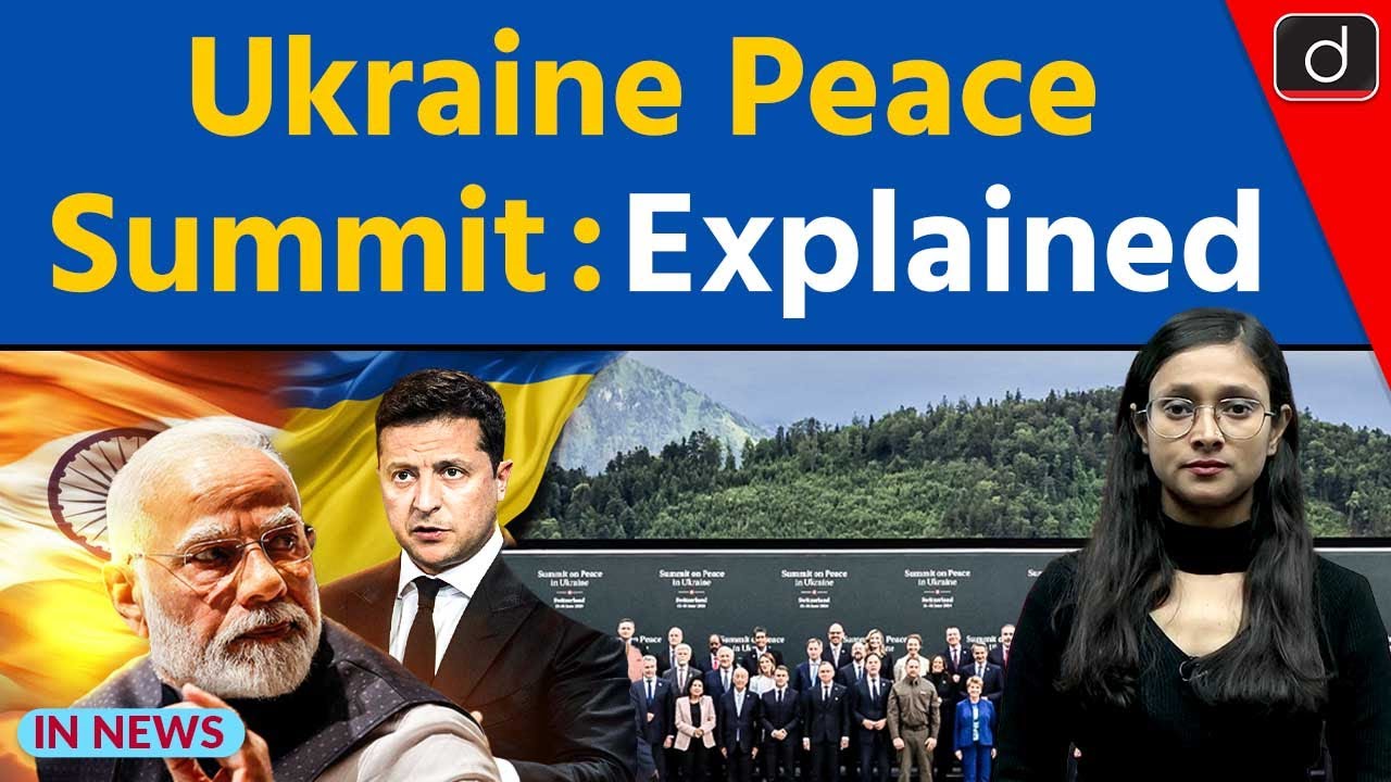 Ukraine Peace Summit: Why India did not vote? | In News | Drishti IAS  English