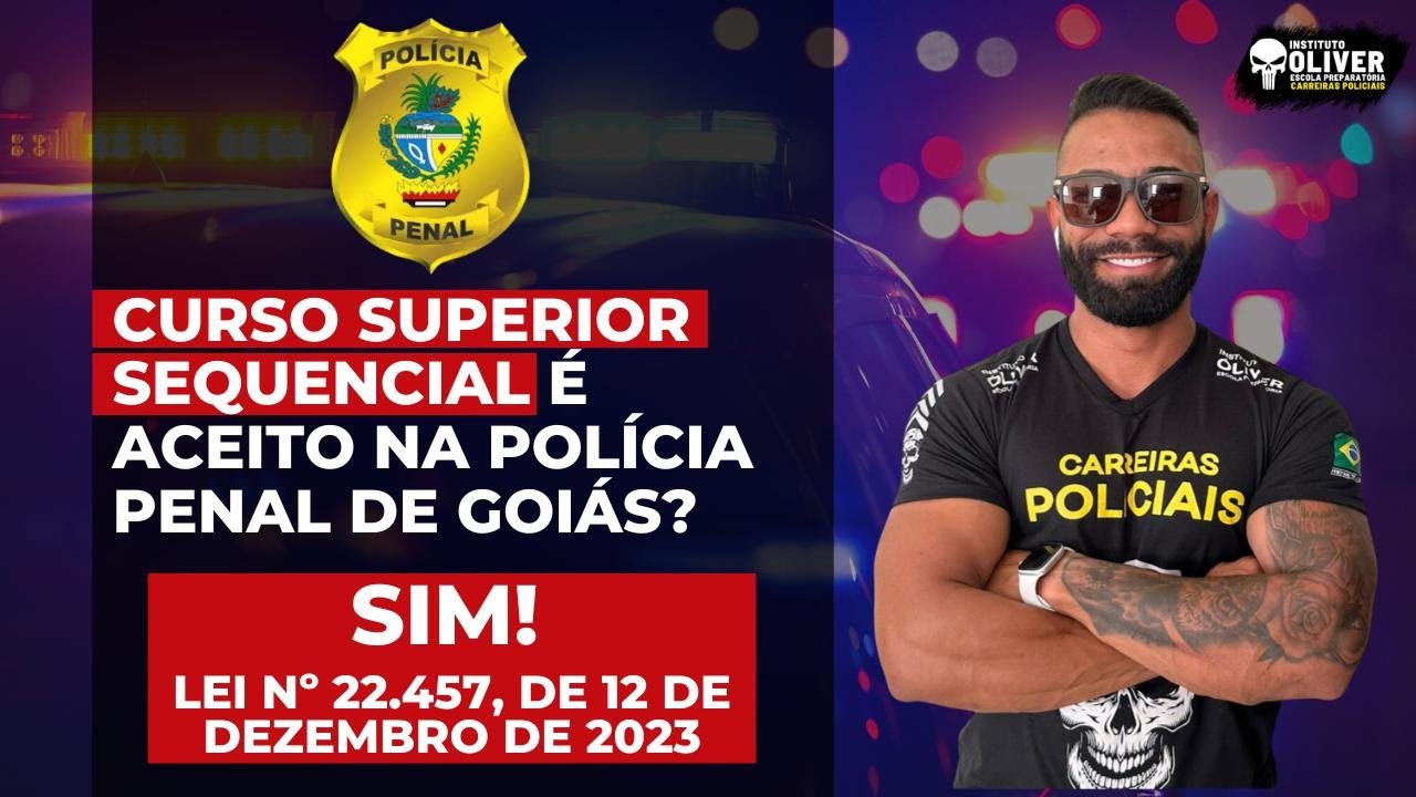 Curso Superior Sequencial é aceito na Polícia Penal do Goiás? Prof Óliver Responde - Sim!