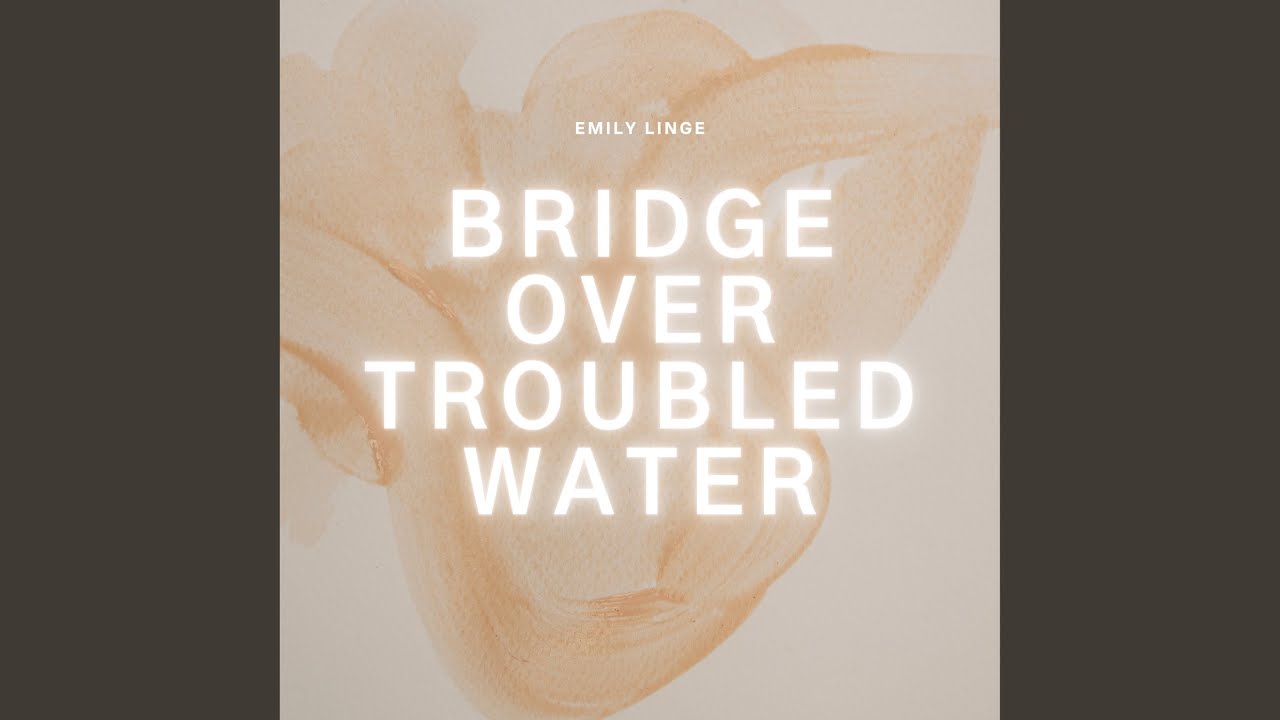 Bridge Over Troubled Water