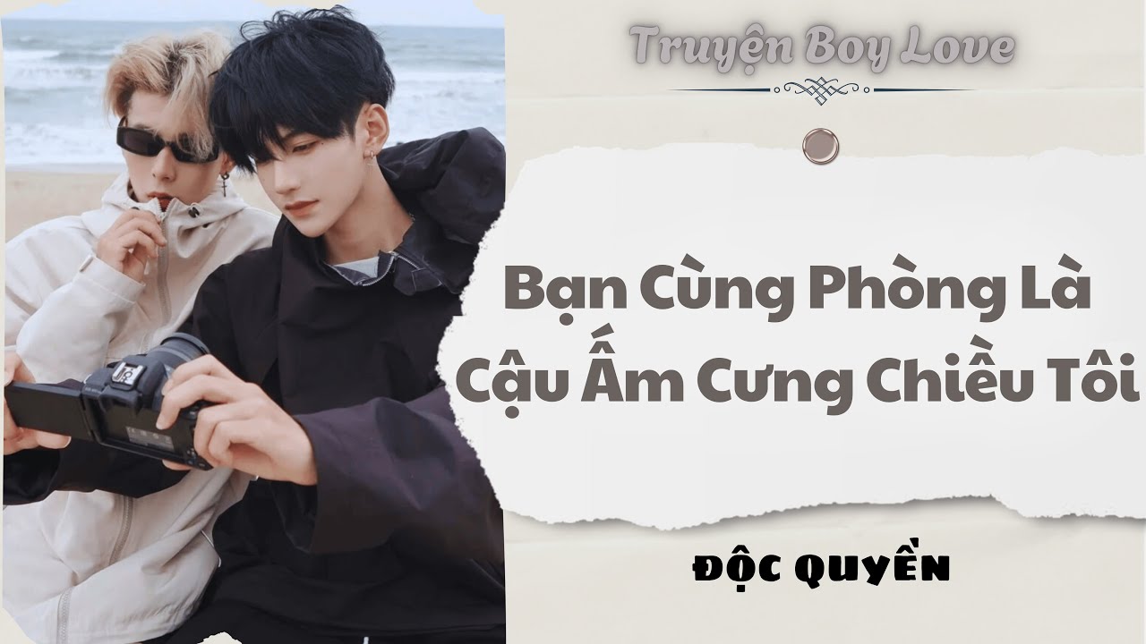 [Audio Boy Love] | Bạn Cùng Phòng Là Cậu Ấm Cưng Chiều Tôi | Sủng Audio