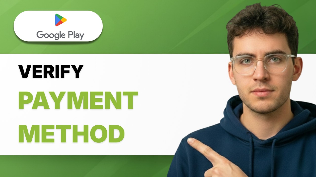 How to Verify Payment Method on Google Play [2026 Full Guide]