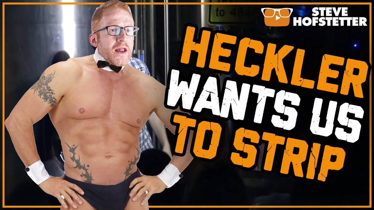 Heckler Wants Comedians to Strip - Steve Hofstetter