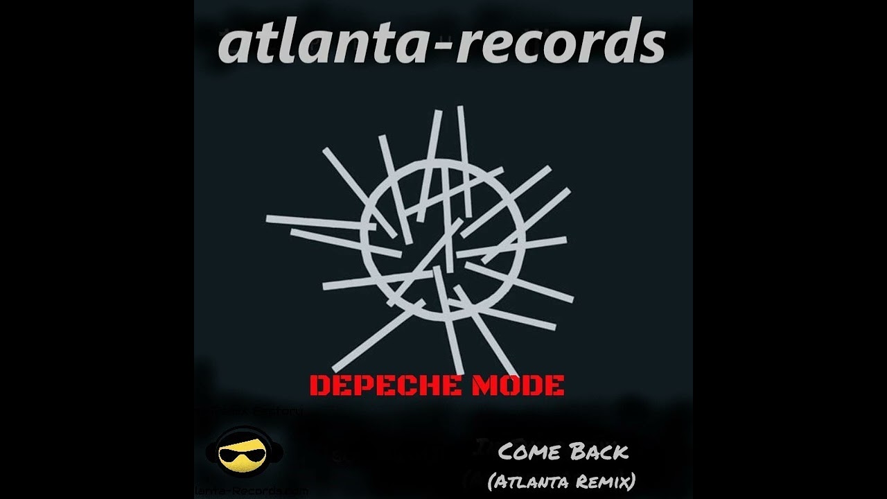 Depeche Mode - Come Back Remix (Atlanta Remix) Depeche Mode Remix -Ремикс Depeche Mode  