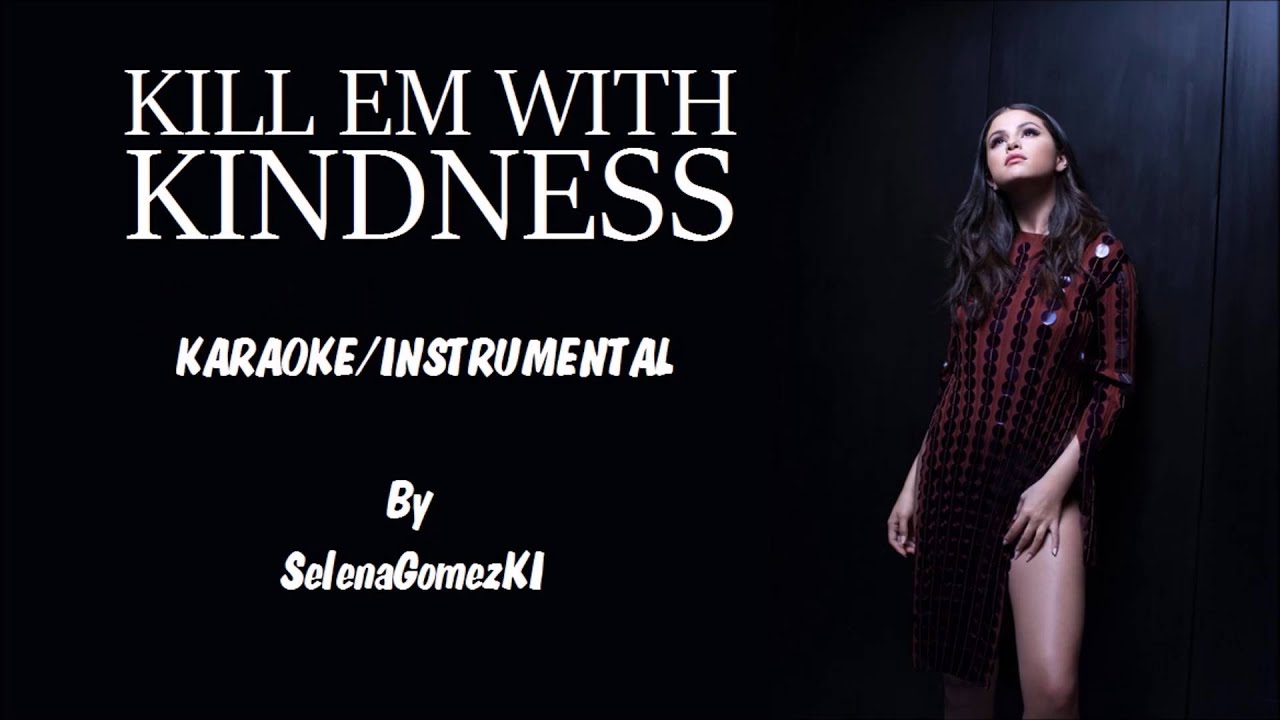 Selena Gomez - Kill Em With Kindness Karaoke / Instrumental with lyrics on screen