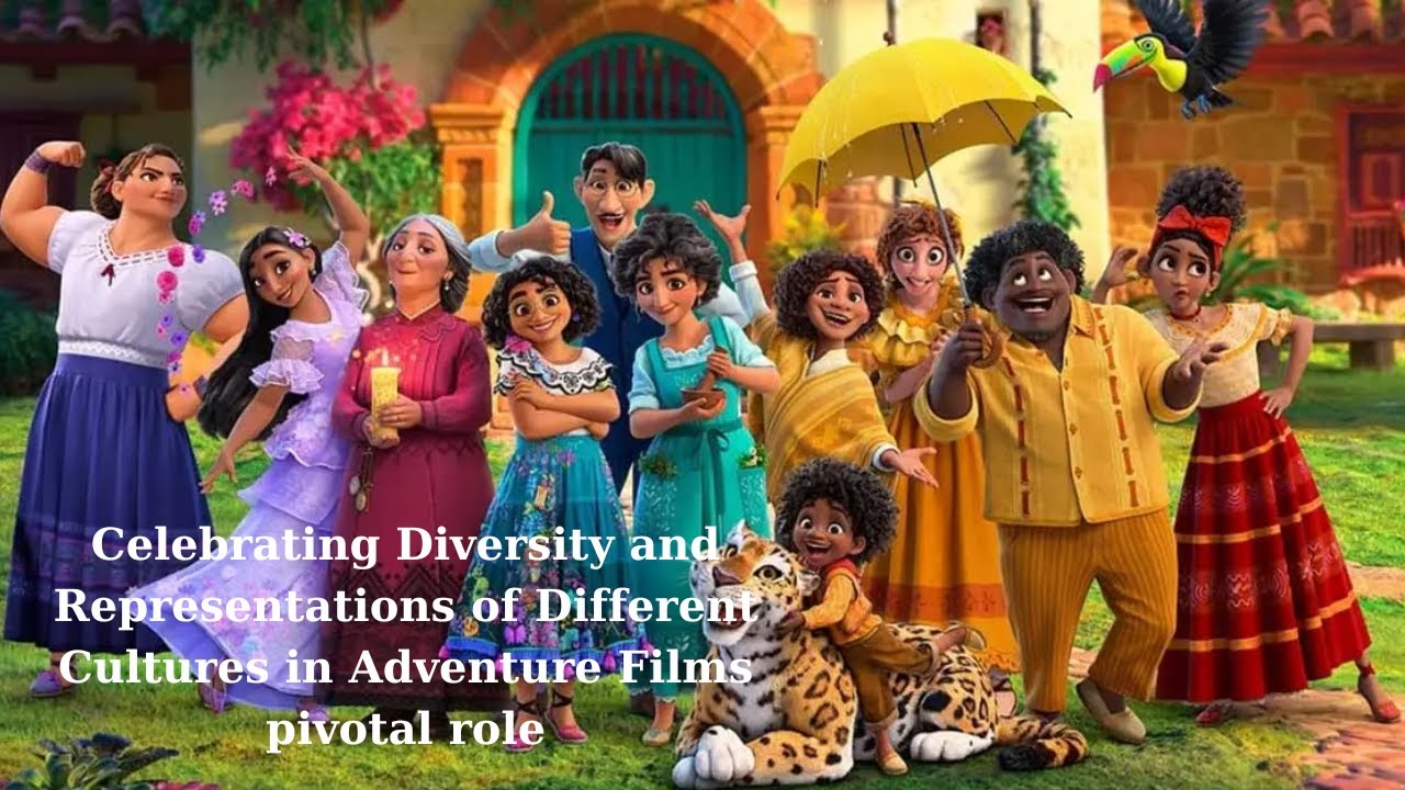 Celebrating Diversity and Representations of Different Cultures in Adventure Films pivotal role