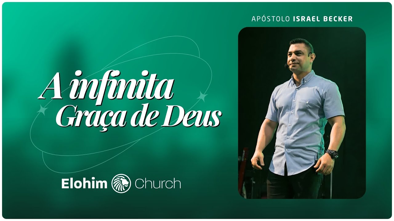 A Infinita Graça de Deus | Ap. Israel Becker