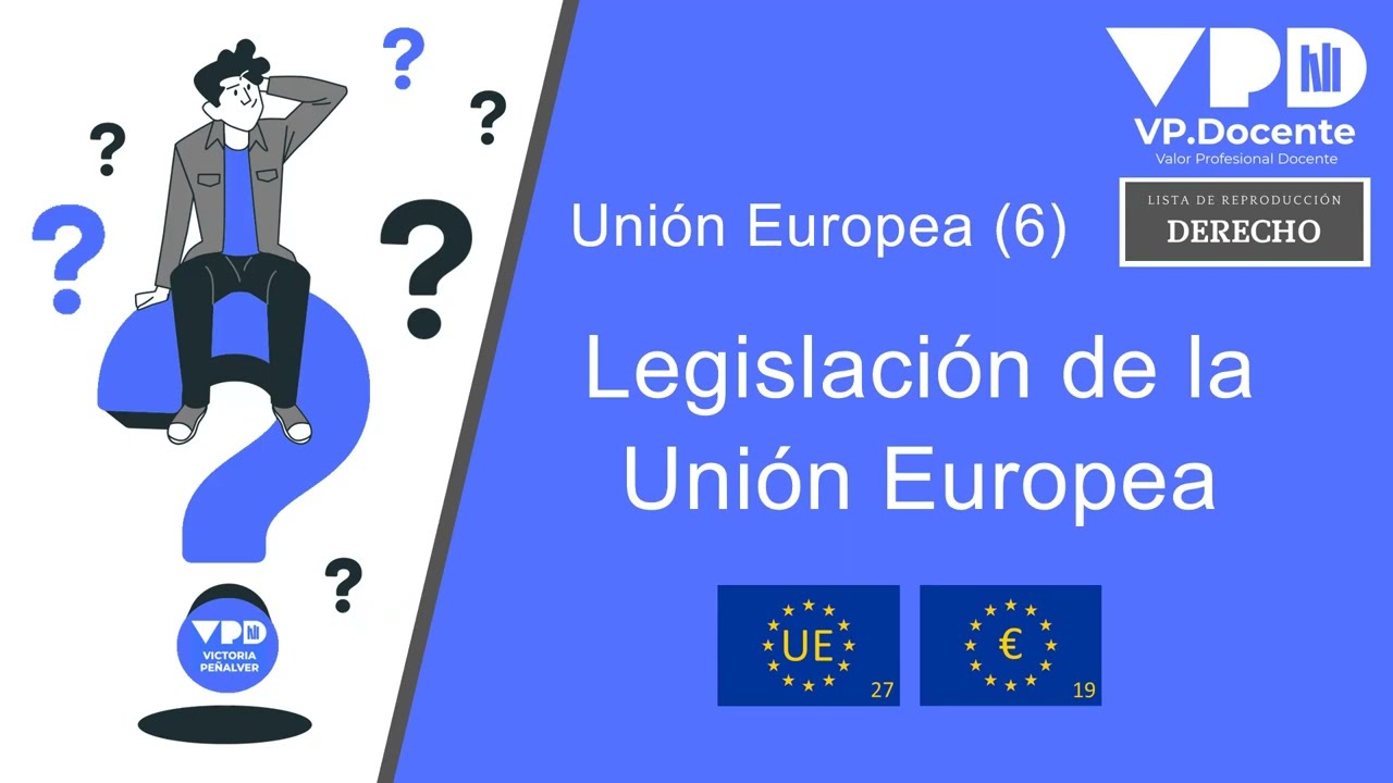 UNIÓN EUROPEA (6) - LEGISLACIÓN DE LA UE
