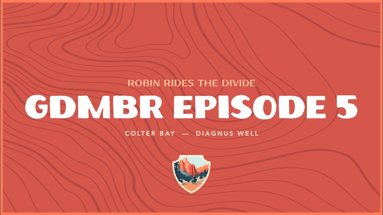 GDMBR Ep5 | Colter Bay to Diagnus Well: The Basin Begins