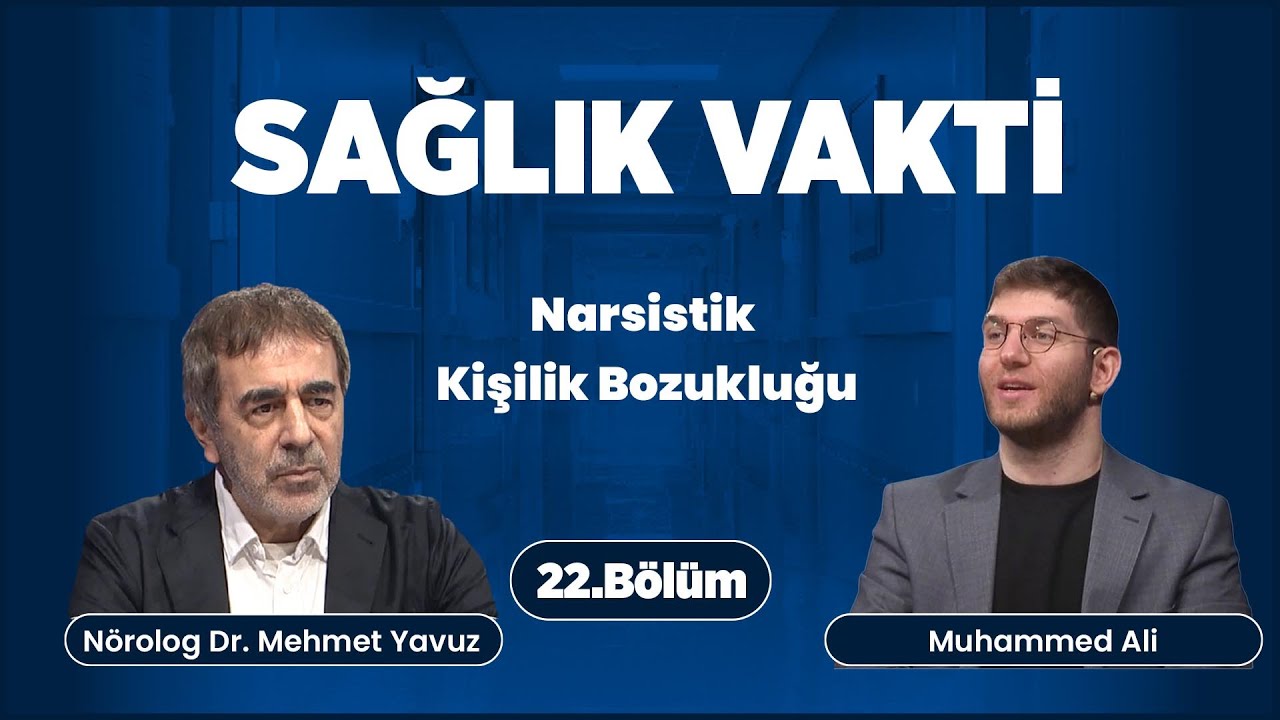 Sağlık Vakti 22. Bölüm | Kişilik Bozuklukları - Narsistik Kişilik Bozukluğu| Nörolog Dr Mehmet Yavuz