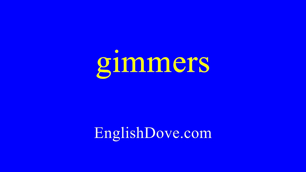 How to pronounce gimmers in American English