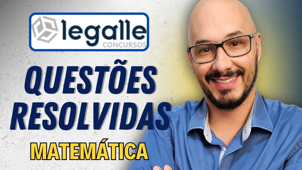Banca LEGALLE CONCURSOS 2025 || QUESTÕES de MATEMÁTICA resolvidas ||