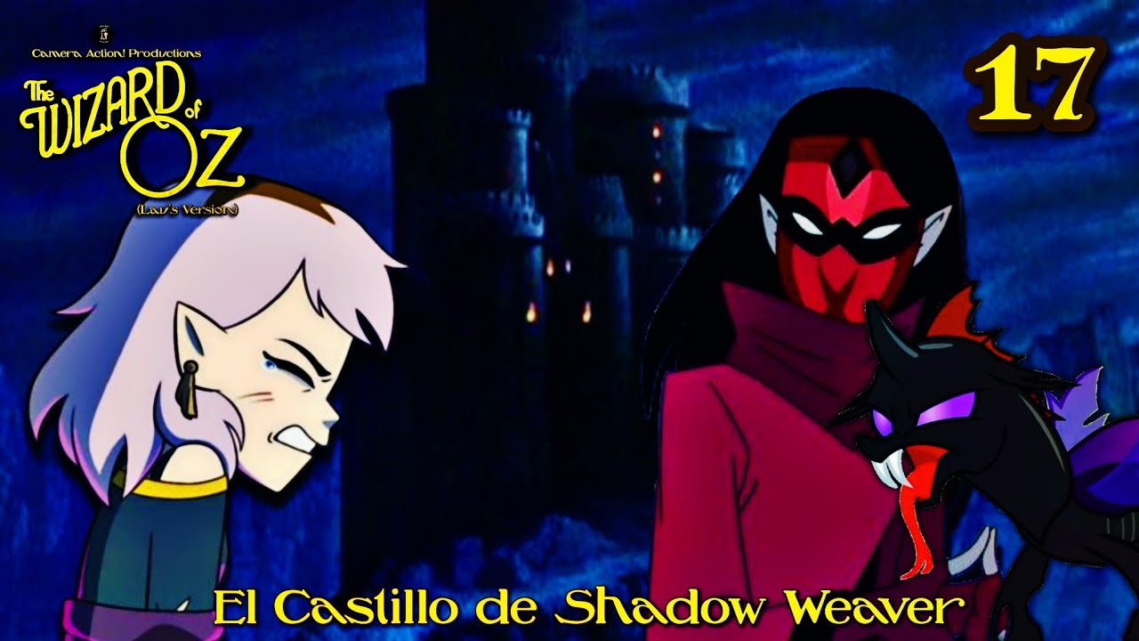 El Mago de Oz (Lau's Version) | Parte 17 - El Castillo de Shadow Weaver