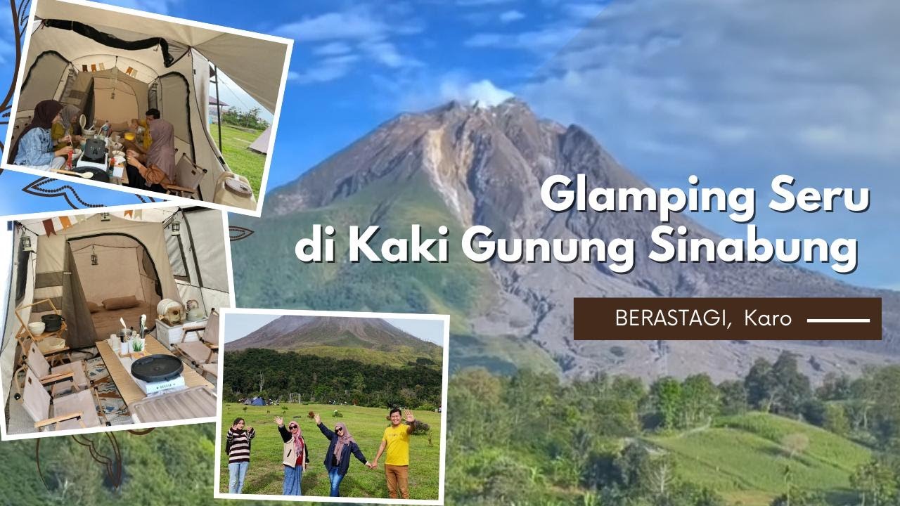 Glamping Seru di Kaki Gunung Sinabung II Camping II Enjoy Sinabung II Berastagi Karo