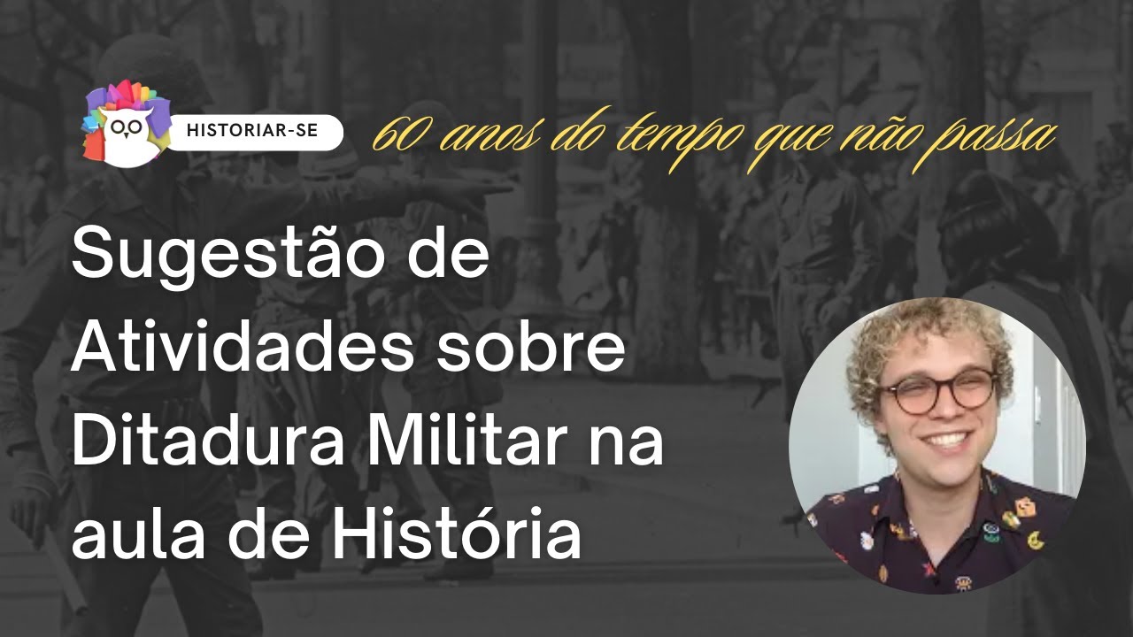 Atividades sobre Ditadura Militar na aula de História | Historiar-Se