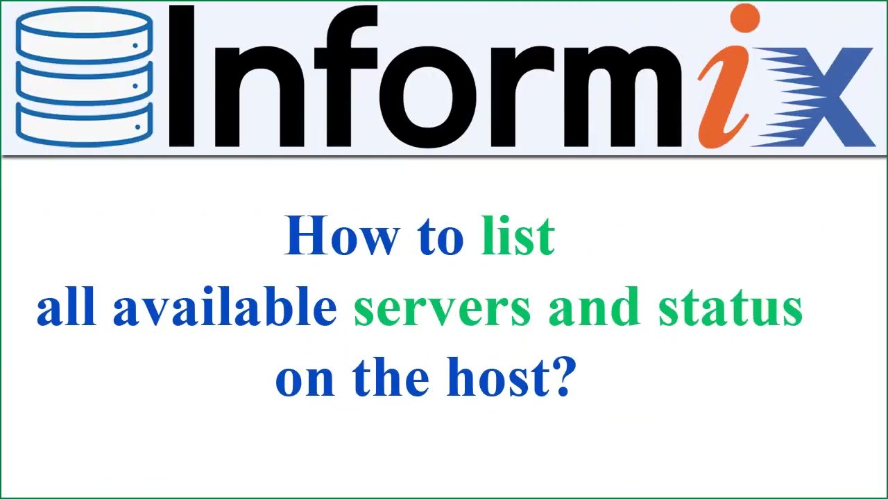 INFORMIX DATABASE || How to LIST all available Servers and Status on my host? (Voiceless)