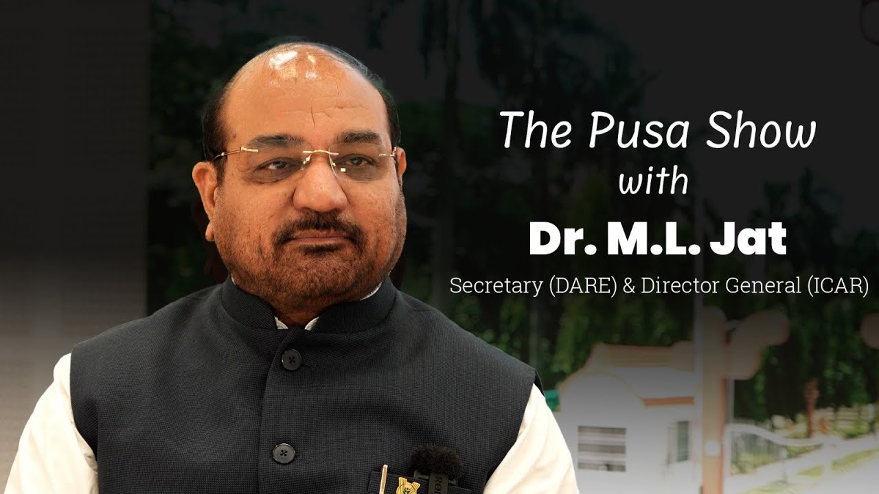 सचिव DARE व DG ICAR Dr.M L Jat से खास बातचीत | The Pusa Show | RPCAU