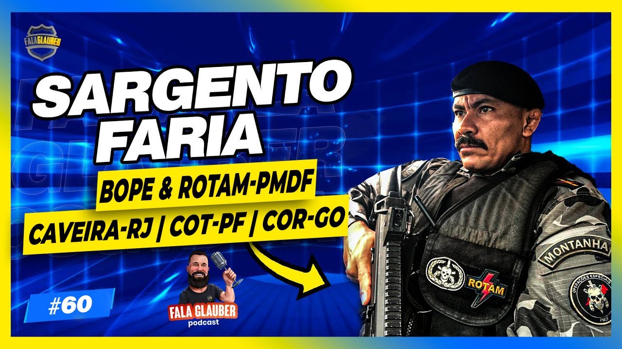 SARGENTO FARIA (BI CAVEIRADO | ROTAM | COT) - Fala Glauber Podcast #60