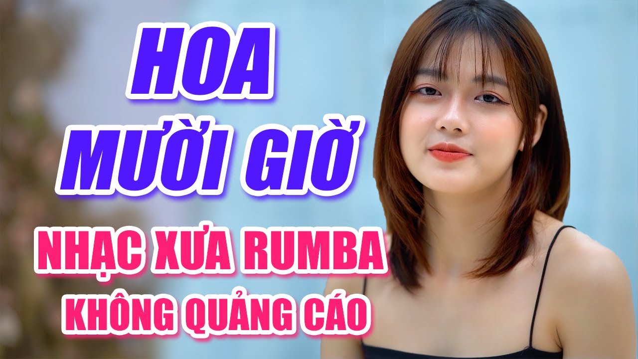 Lk Song Ca Hoa Mười Giờ, Chuyện Người Đan Áo - Lk Rumba Trữ Tình KHÔNG QUẢNG CÁO Hay Nhất 2021