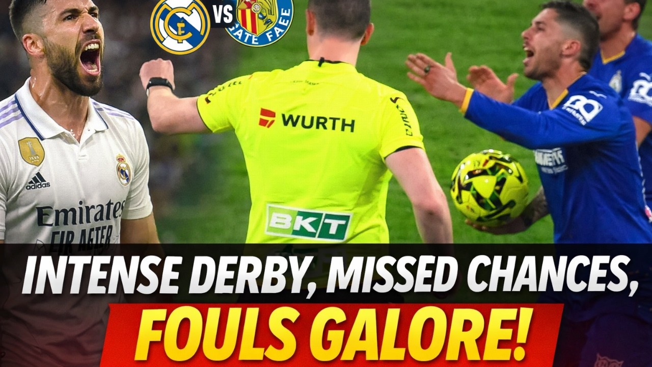 Real Madrid vs Getafe: Intense Derby, Missed Chances, Fouls Galore!