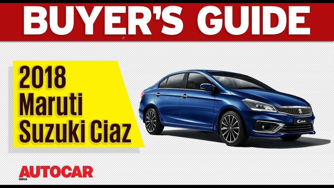 2018 Maruti Suzuki Ciaz | Which Variant to Buy | Autocar India