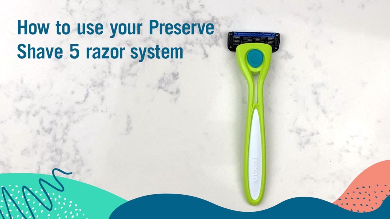 Preserve Shave 5 - How to use your Preserve Shave 5 razor system