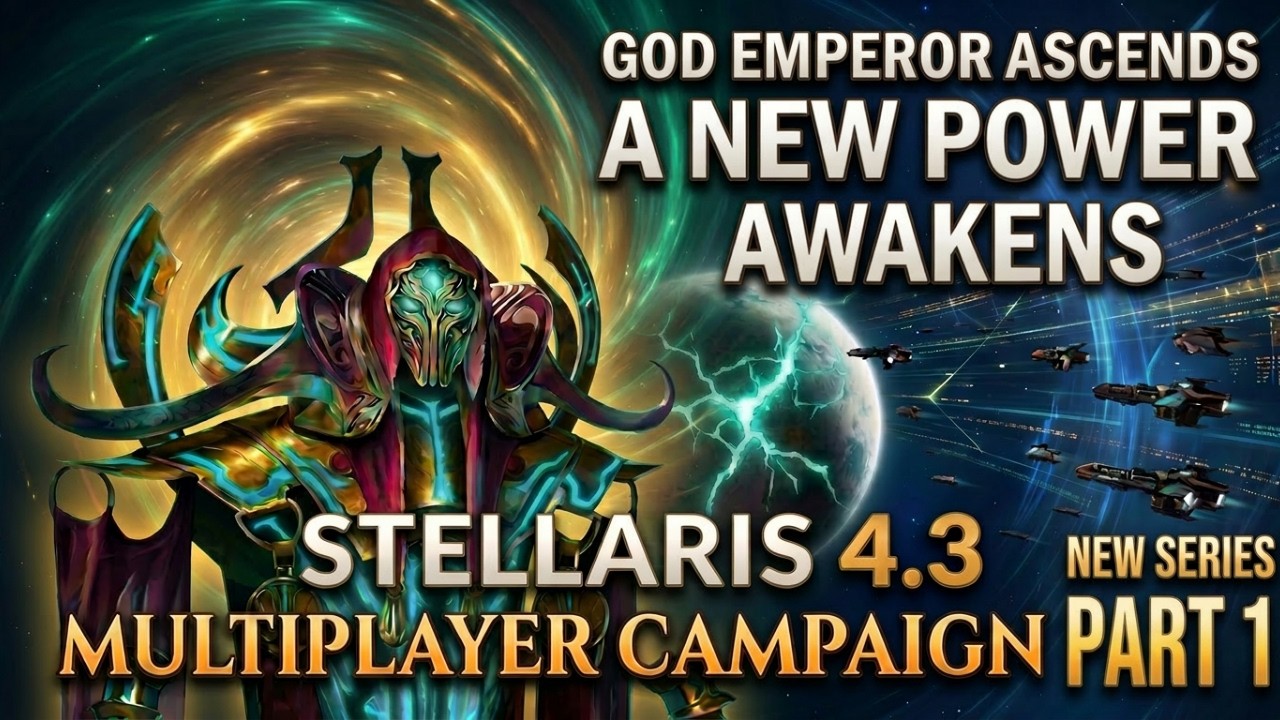 NEW BEGINNINGS | GOD EMPEROR Ascends | Stellaris 4.3 Multiplayer Part 1