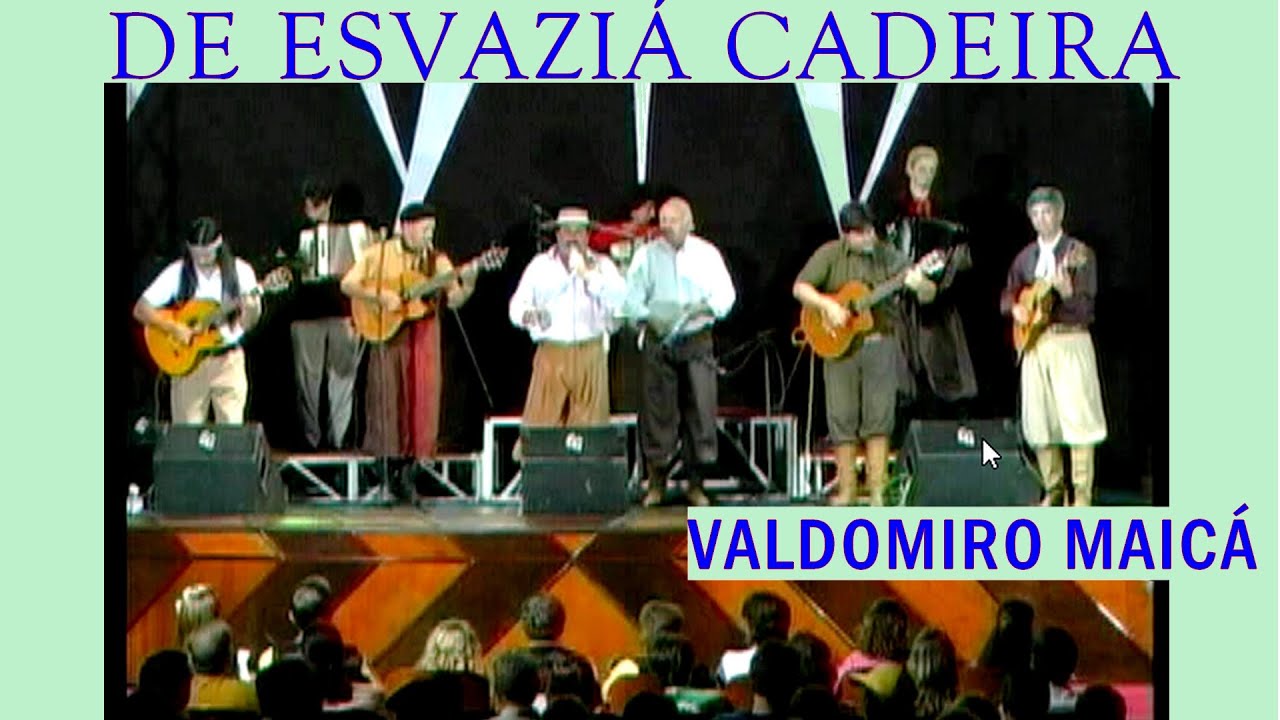 DE ESVAZIÁ CADEIRA-VALDOMIRO MAICÁ
