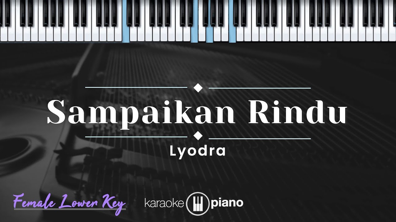 Sampaikan Rindu - Lyodra (KARAOKE PIANO - FEMALE LOWER KEY)