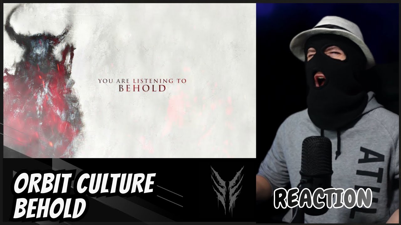 ORBIT CULTURE - BEHOLD - (REACTION) | OH MY GOD!
