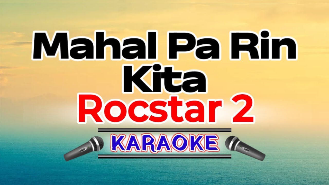 Mahal Pa Rin Kita – Rockstar 2 (Karaoke Version)