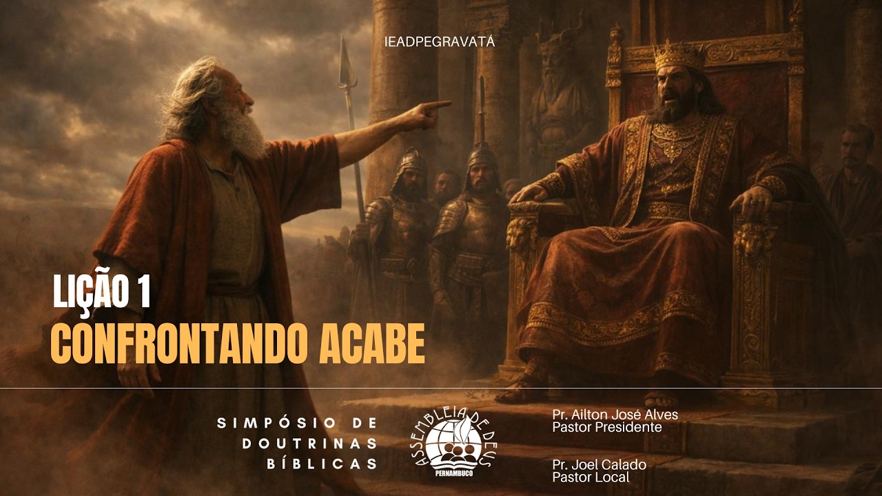 Lição 1 - Confrontando Acabe | Simpósio de Doutrinas Bíblicas em Gravatá