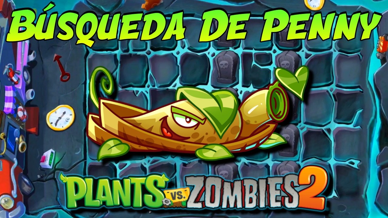Búsqueda De Penny El Mundo De Acuaenredadera - Plants vs Zombies 2