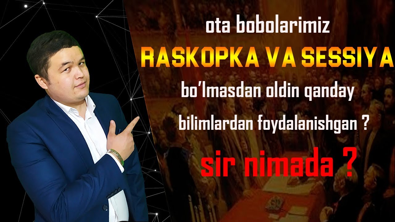 Ota bobolarimiz RASKOPKA VA SESSIYA bo'lmasdan oldin qanday bilimlardardan foydalanishgan SIR NIMADA