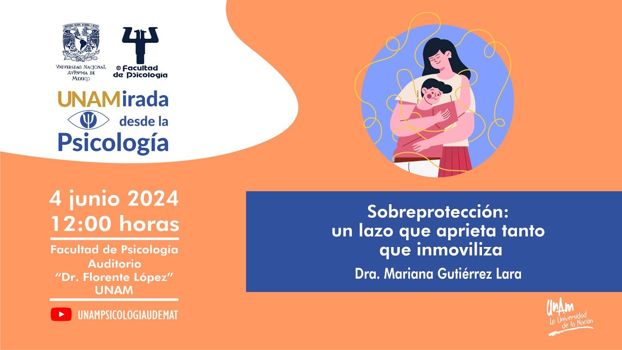 UNAMirada desde la Psicología: Sobreprotección: un lazo que aprieta tanto que inmoviliza
