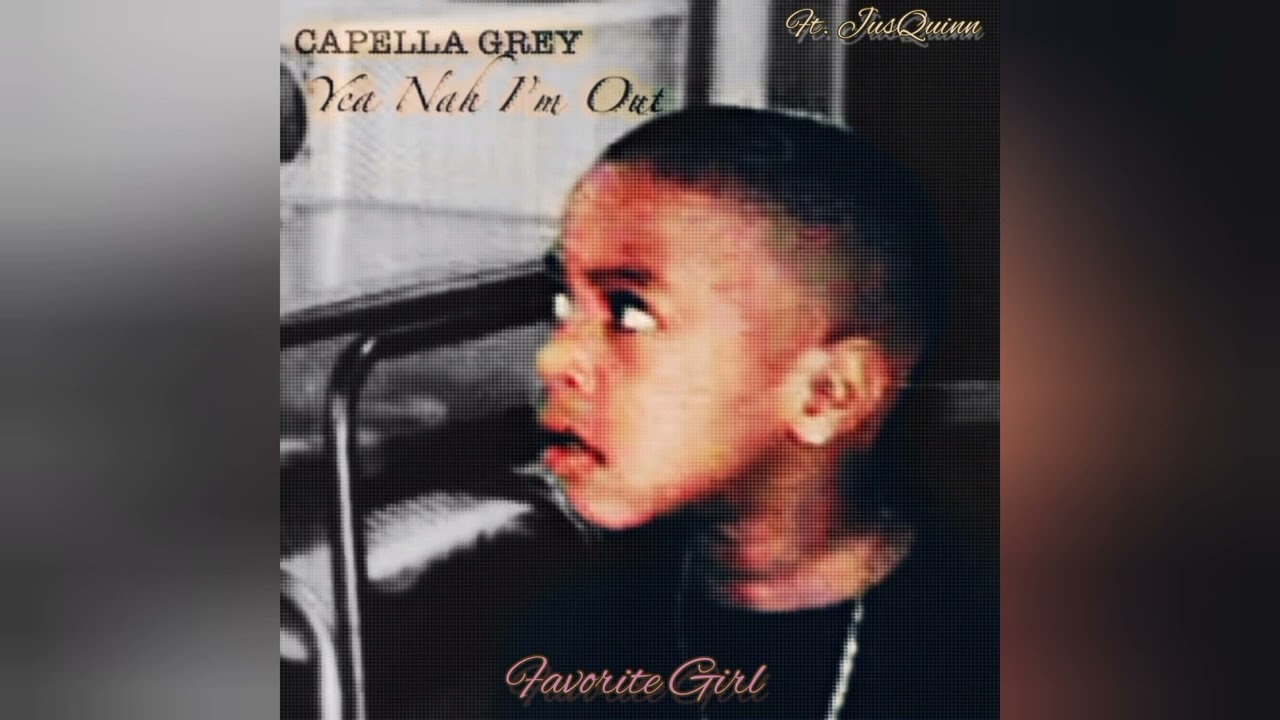 Capella Grey Ft. JusQuinn - Favorite Girl
