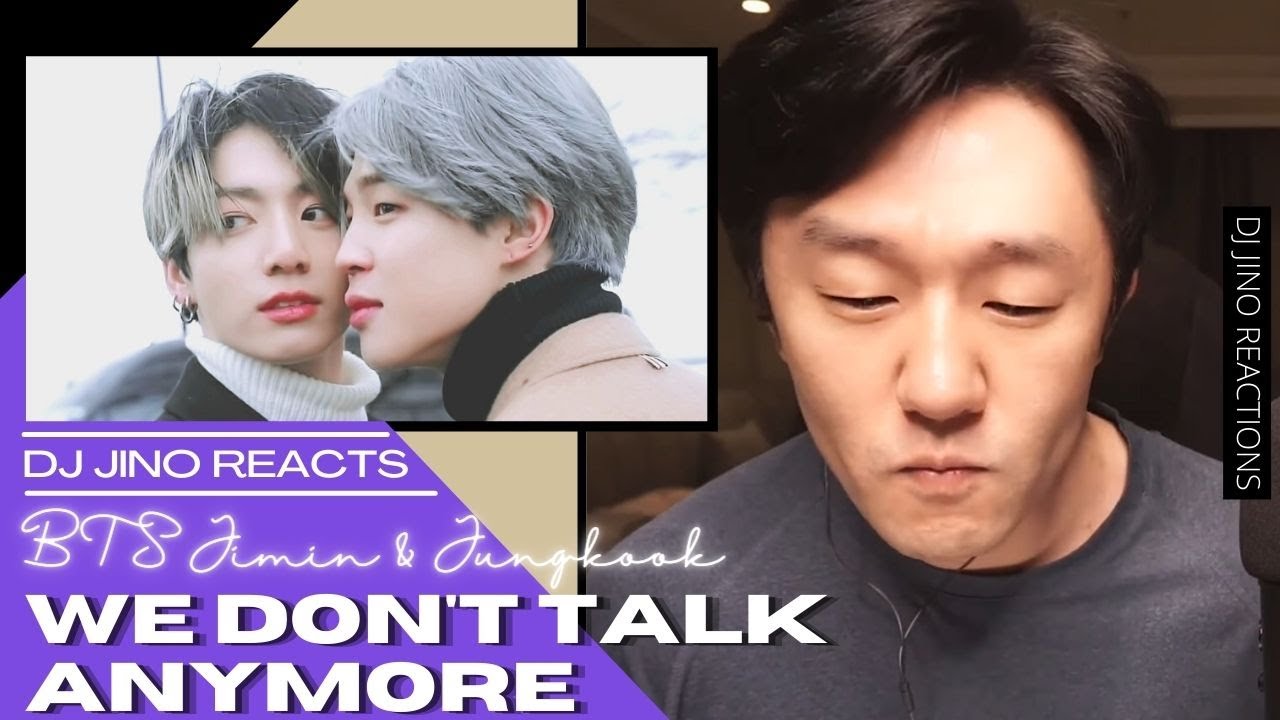 DJ REACTION to KPOP - BTS JIMIN AND JUNGKOOK WE DON'T TALK ANYMORE COVER