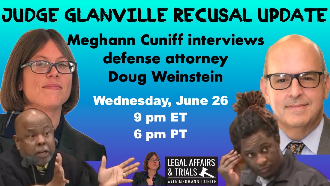 Judge Glanville Recusal Update: Meghann Talks With YSL Defense Attorney Doug Weinstein