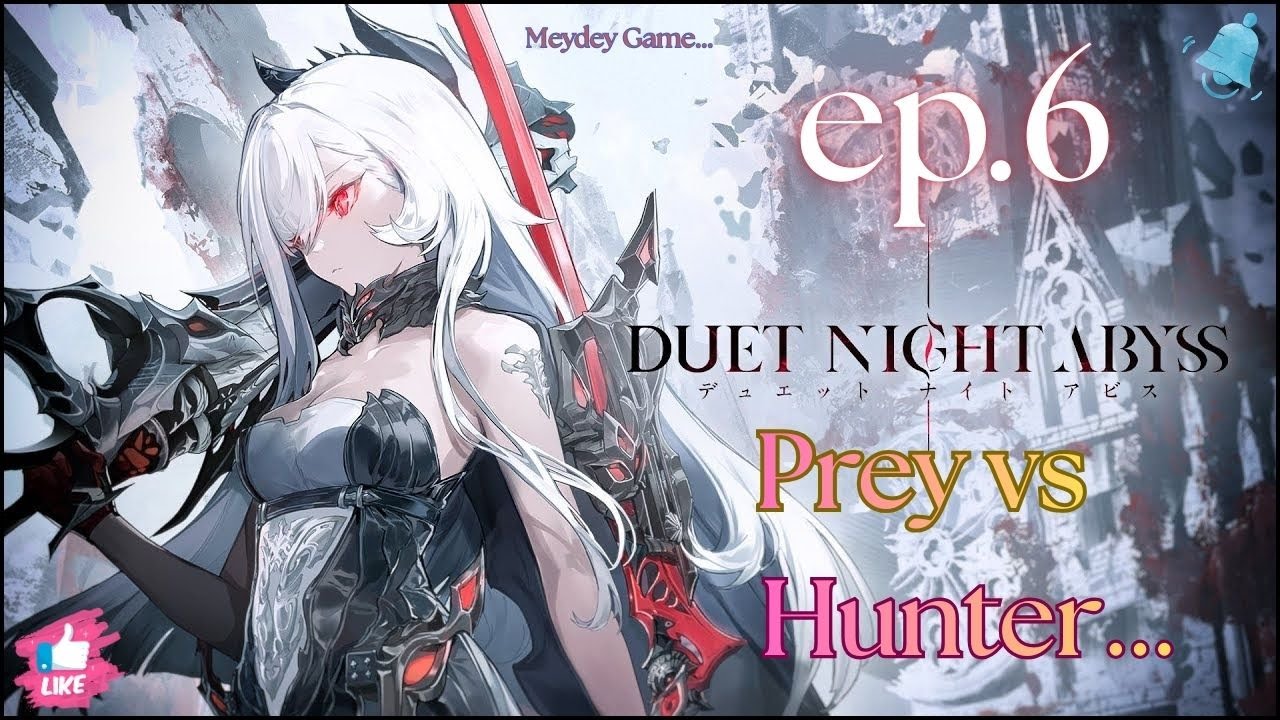 Duet Night Abyss, Prey vs Hunter, ep 6 Gameplay
