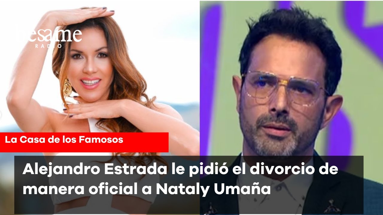 Alejando Estrada le pidió el divorcio a Nataly Umaña