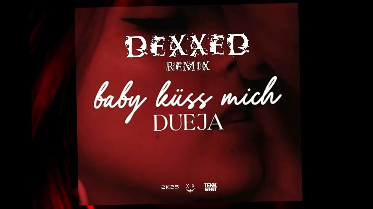 DUEJA - Baby k&uuml;ss mich (DEXXED Remix)