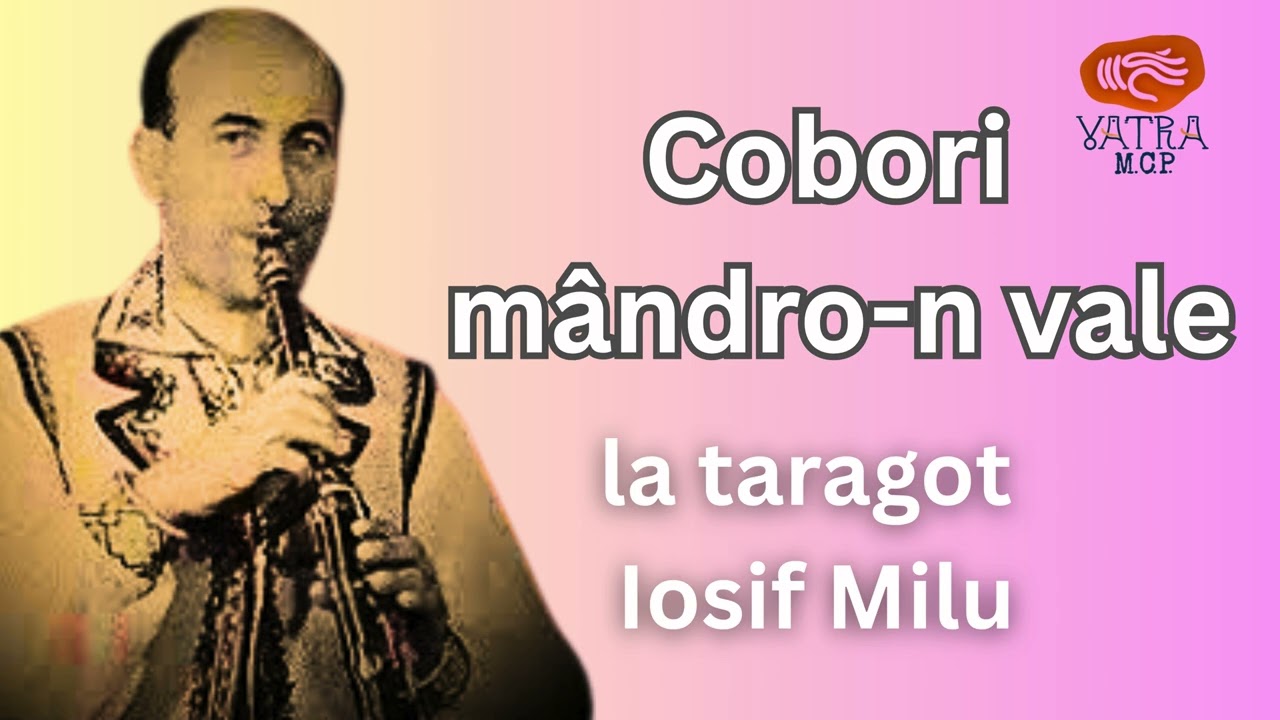 Cobori mândro-n vale ~ la taragot Iosif Milu