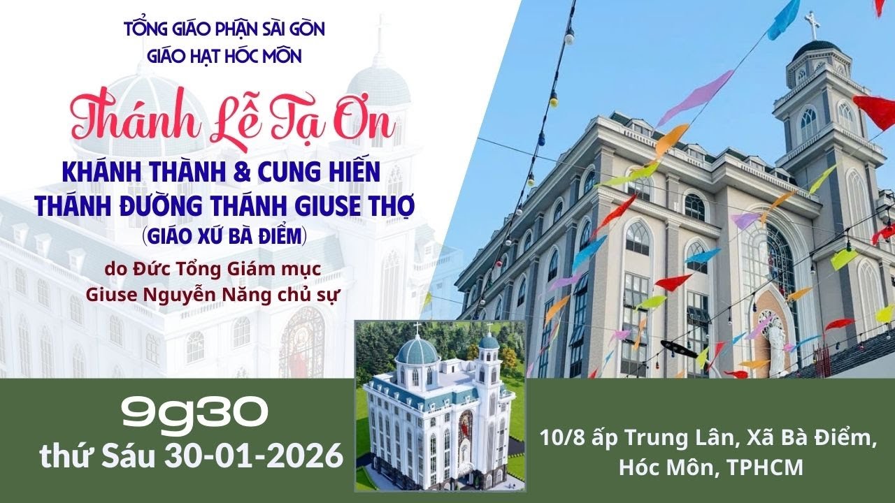 Thánh lễ Tạ ơn Khánh thành & Cung hiến Thánh đường Thánh Giuse Thợ (Giáo xứ Bà Điểm) |ngày 30-1-2026
