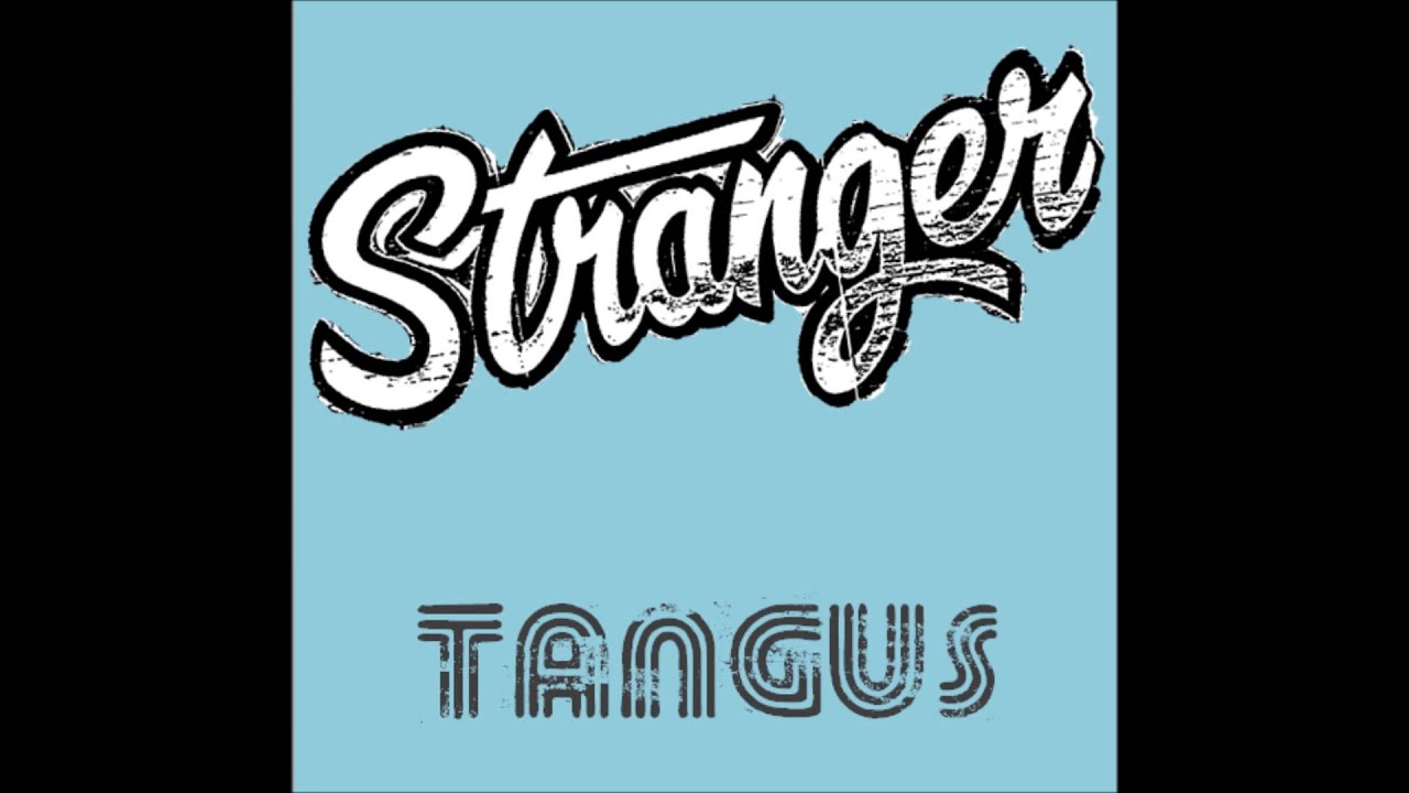 TANGUS - Stranger( Official Music Video)