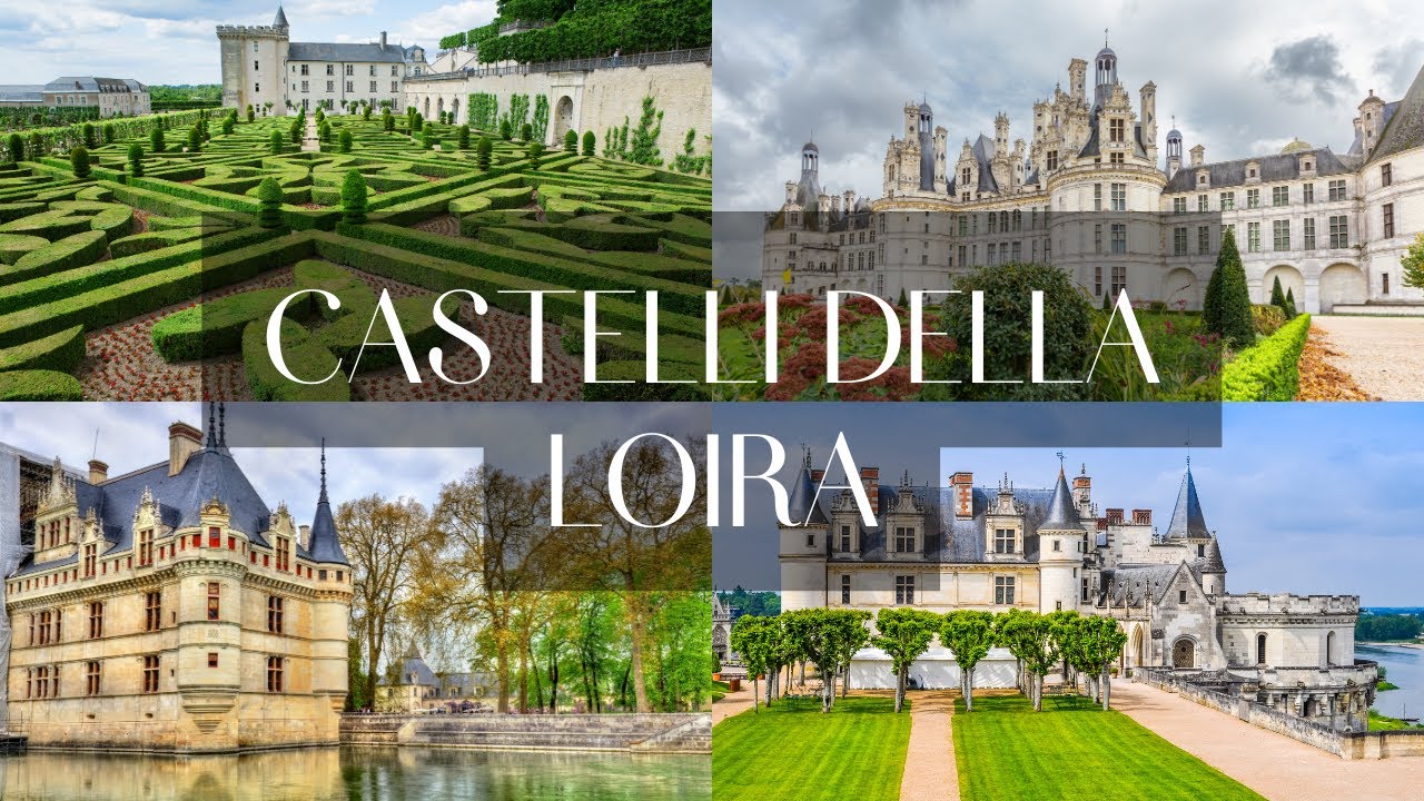 Esplorando i Castelli di Sogno della Loira: Un Viaggio Tra Storia e Bellezza