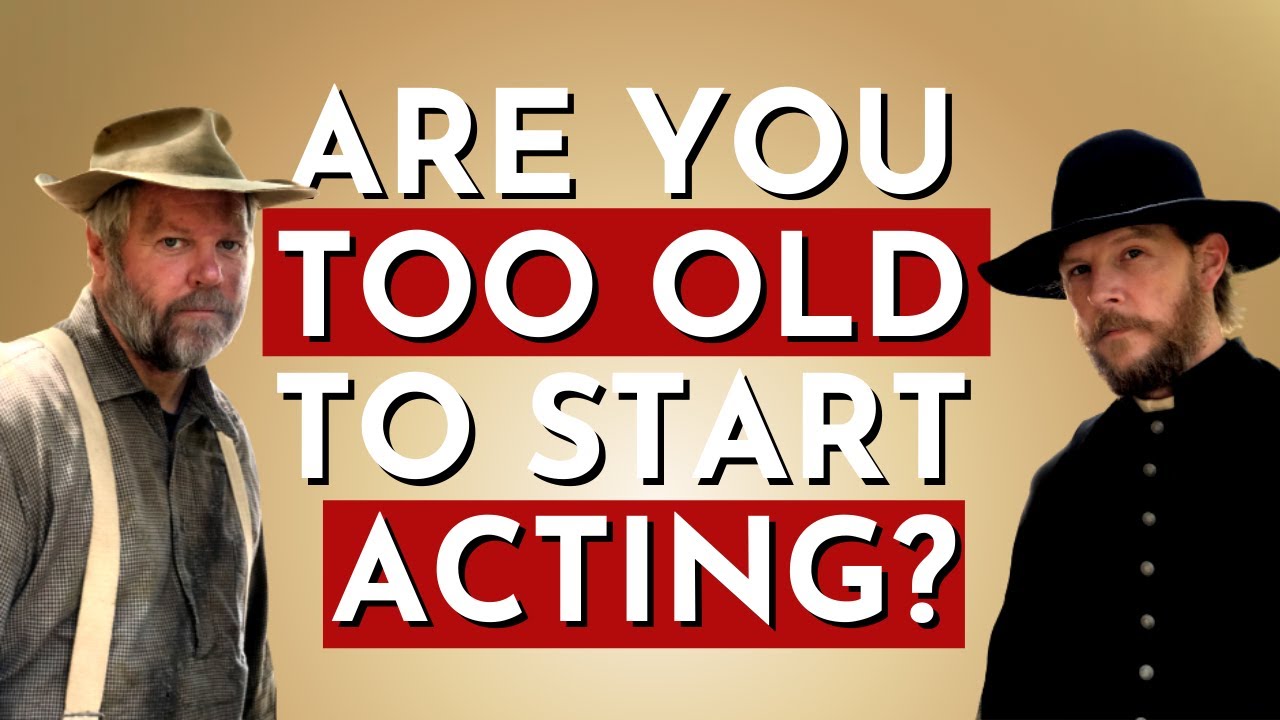 Are You TOO OLD to Start Acting?