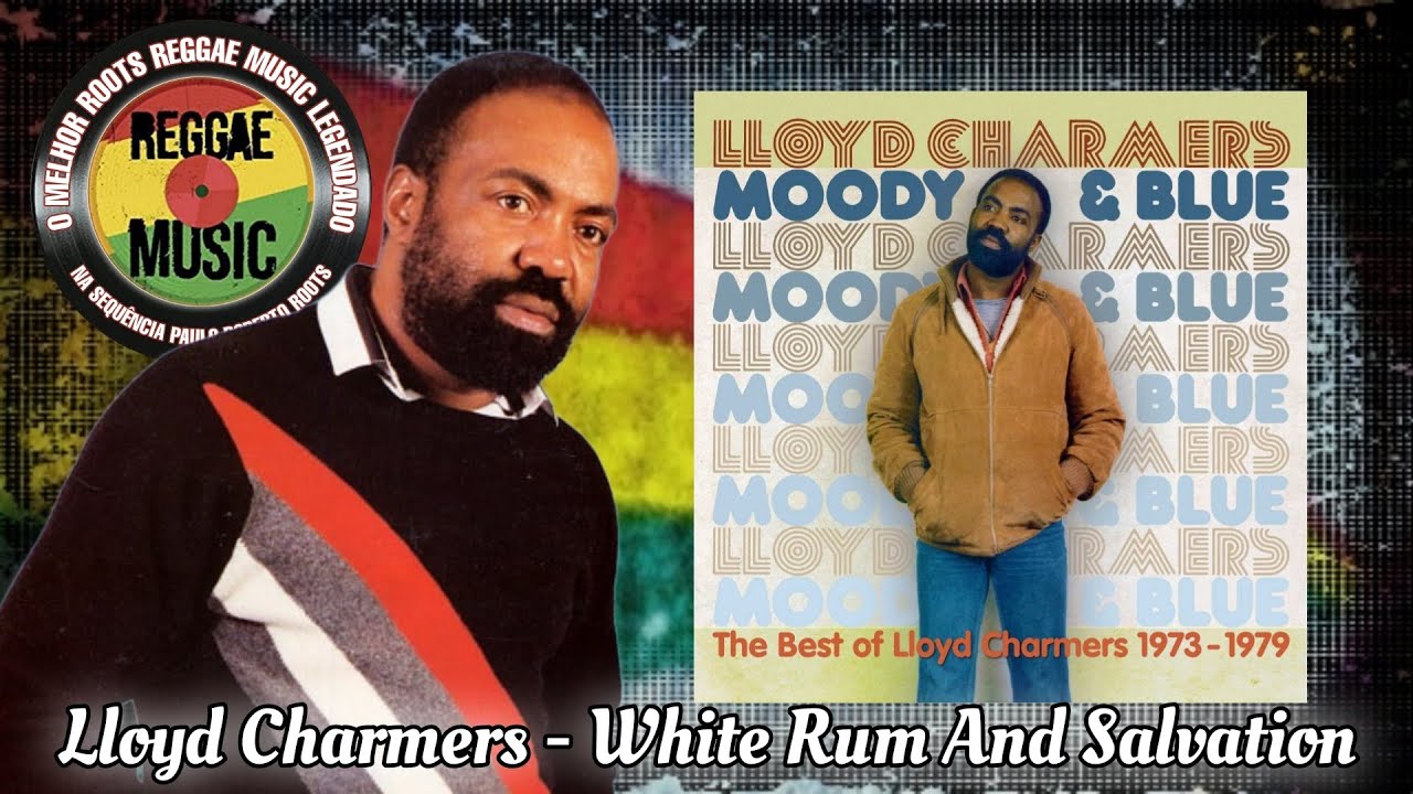 Lloyd Charmers - White rum  And Salvation ( Reggae Legendado ) Lyric